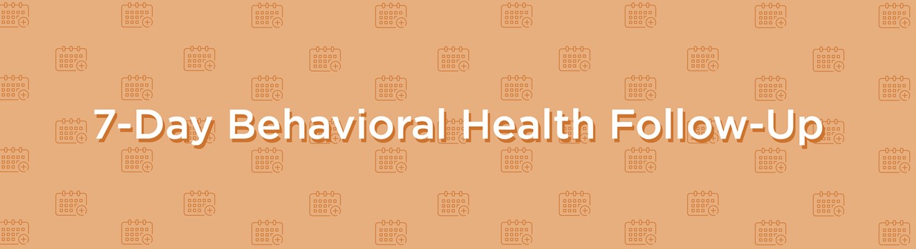 7-Day Behavioral Health Follow-Up banner - orange